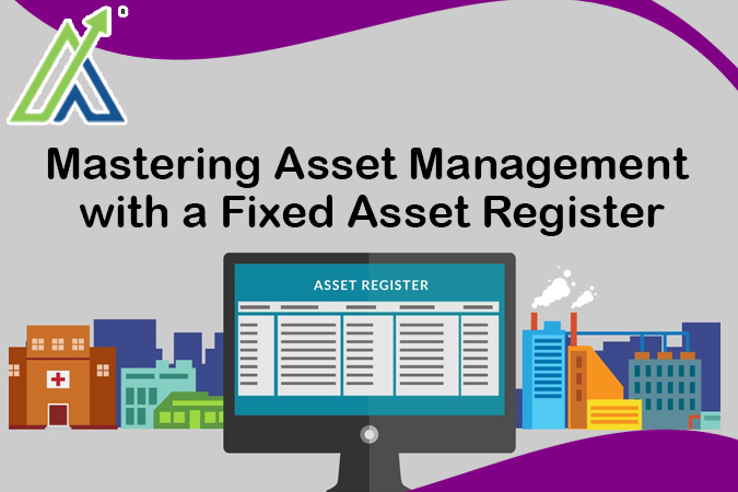 Mastering Asset Management with a Fixed Asset Register.