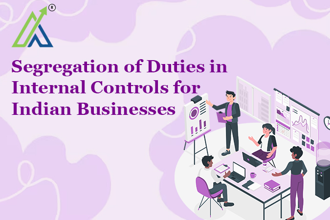 Segregation of Duties in Internal Controls for Indian Businesses