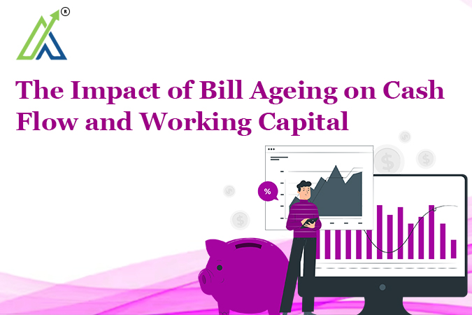 The Impact of Bill Ageing on Cash Flow and Working Capital