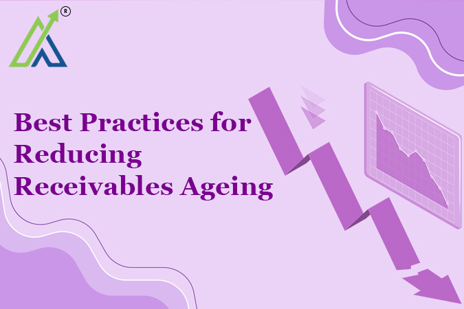 Best Practices for Reducing Receivables Ageing