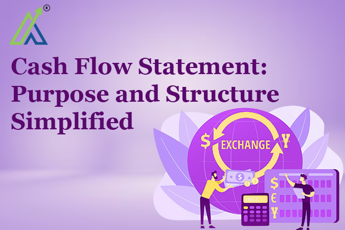 Cash Flow Statement: Purpose and Structure Simplified