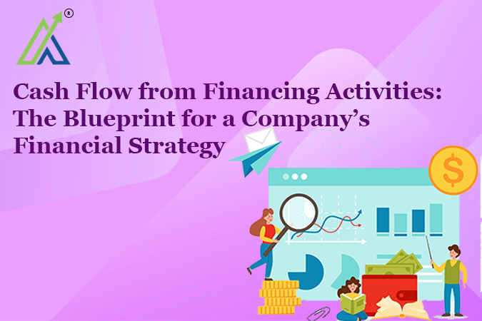 Cash Flow from Financing Activities: The Blueprint for a Company’s Financial Strategy