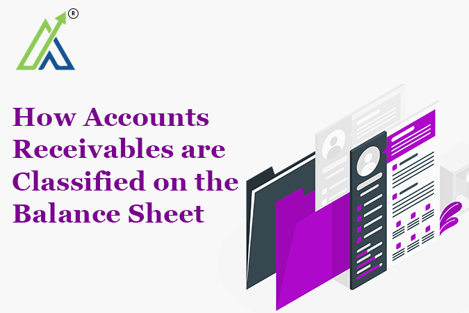 How Accounts Receivables are Classified on the Balance Sheet