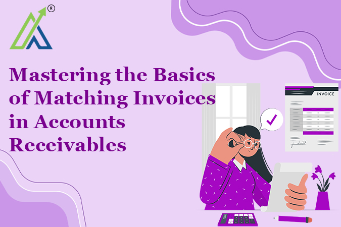 Mastering the Basics of Matching Invoices in Accounts Receivables