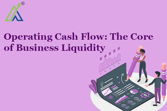 Operating Cash Flow: The Core of Business Liquidity