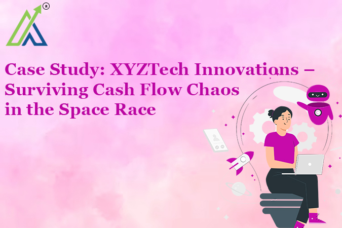 Case Study: XYZTech Innovations – Surviving Cash Flow Chaos in the Space Race