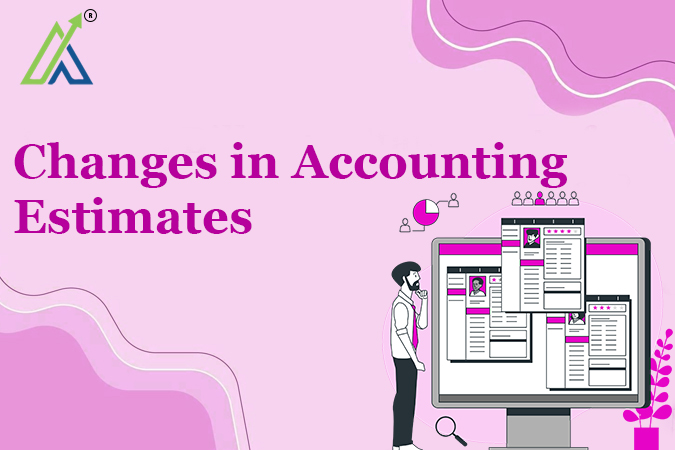 Changes in Accounting Estimates