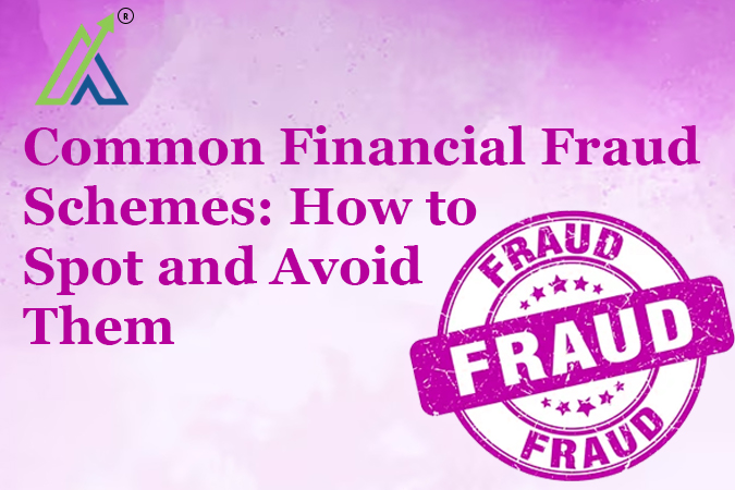 Common Financial Fraud Schemes: How to Spot and Avoid Them