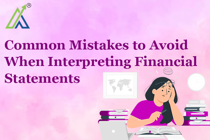 Common Mistakes to Avoid When Interpreting Financial Statements