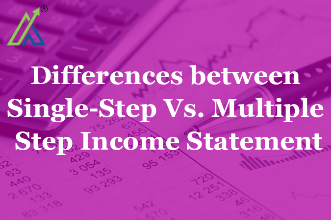 Differences between Single-Step Vs. Multiple Step Income Statement