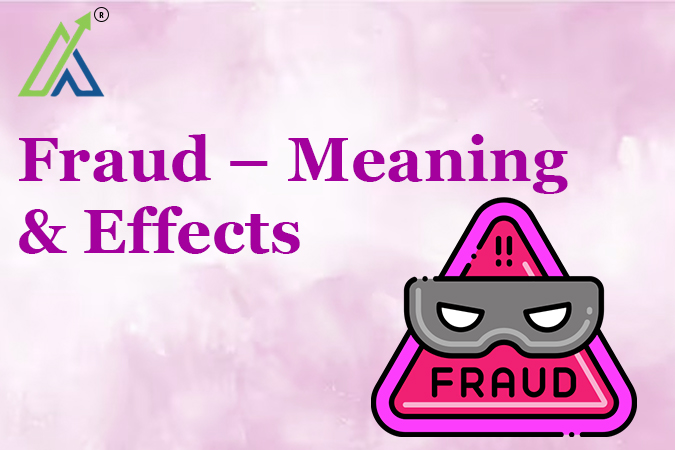 Fraud – Meaning & Effects