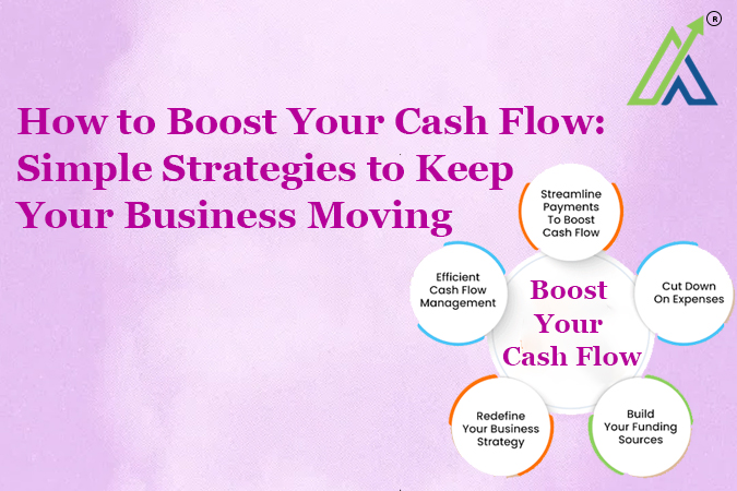 How to Boost Your Cash Flow: Simple Strategies to Keep Your Business Moving