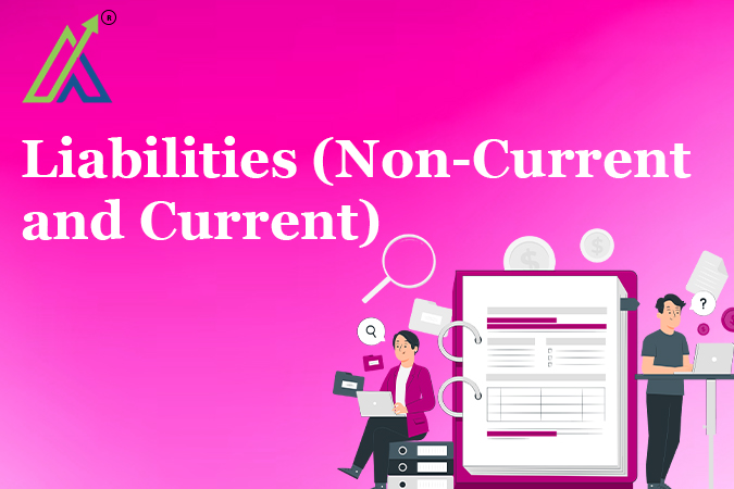 Liabilities (Non-Current and Current)