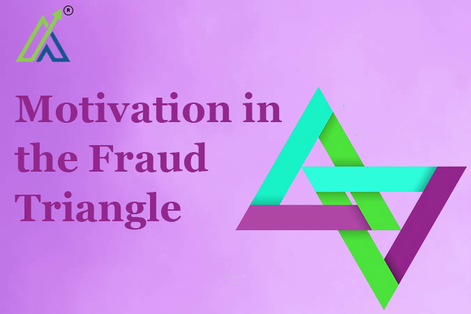 Motivation in the Fraud Triangle