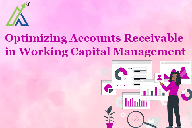 Optimizing Accounts Receivable in Working Capital Management