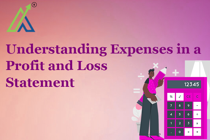 Understanding Expenses in a Profit and Loss Statement