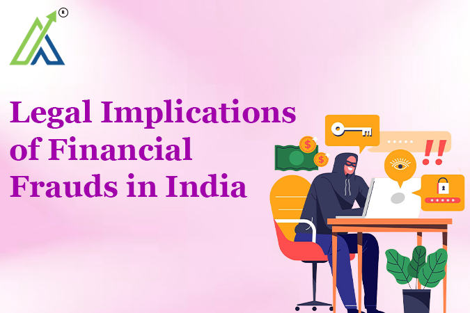 Legal Implications of Financial Frauds in India