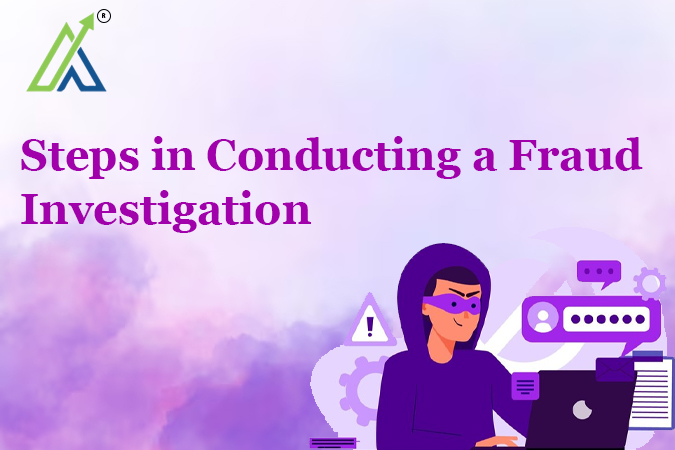 Steps in Conducting a Fraud Investigation