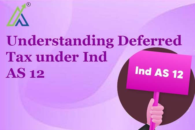 Understanding Deferred Tax under Ind AS 12