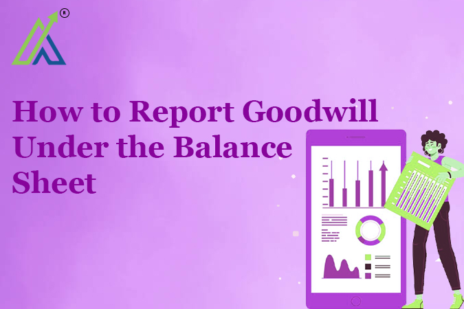 How to Report Goodwill Under the Balance Sheet