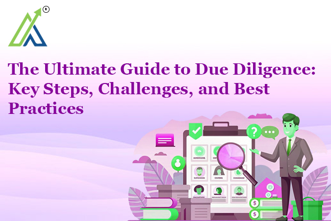 The Ultimate Guide to Due Diligence: Key Steps, Challenges, and Best Practices